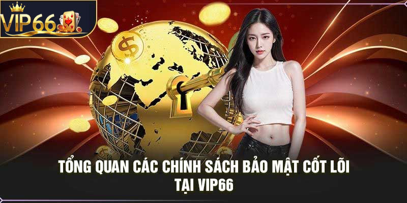 TỔNG QUAN CÁC CHÍNH SÁCH BẢO MẬT CỐT LÕI