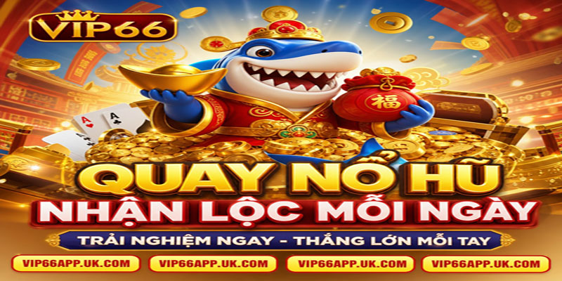 QUAY NỔ HŨNHẬN LỘC MỖI NGÀYTRẢI NGHIỆM NGAY - THẮNG LỚN MỖI TAY