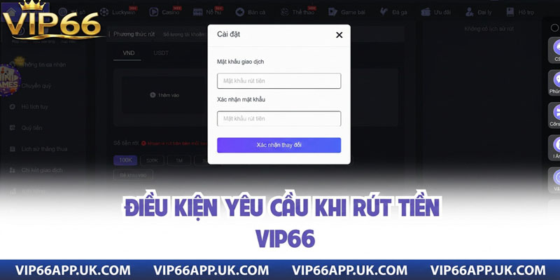 ĐIỀU KIỆN YÊU CẦU KHI RÚT TIỀNVIP66